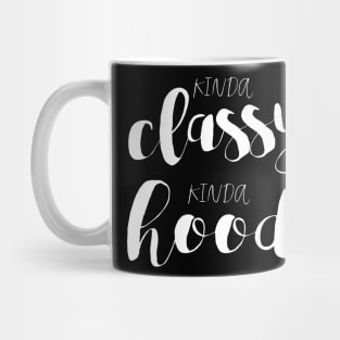 Kinda Classy, Kinda Hood Mug